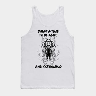 Funny Cicada Invasion 2024 What A Time To Be Alive And Screaming Tank Top